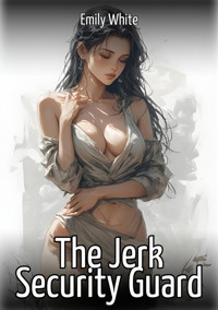 The Jerk Security Guard - Emily White - E-Book