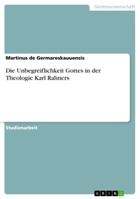 Die Unbegreiflichkeit Gottes in der Theologie Karl Rahners - Martinus de Germareskauuensis - E-Book
