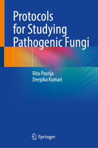 Protocols for Studying Pathogenic Fungi - Ritu Pasrija - E-Book