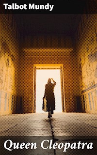 Queen Cleopatra - Talbot Mundy - E-Book