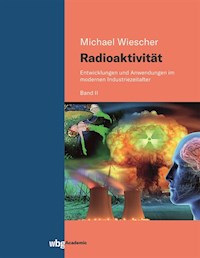 Radioaktivität - Band II - Michael Wiescher - E-Book