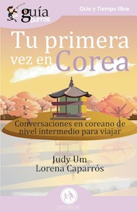 GuíaBurros Tu primera vez en Corea - Judy Um - E-Book