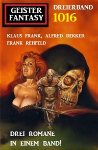 Geister Fantasy Dreierband 1016 - Klaus Frank - E-Book