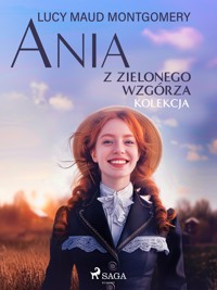 Ania z Zielonego Wzgórza - kolekcja - Lucy Maud Montgomery - E-Book