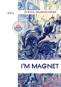 I'M MAGNET - Elena Gushchina - E-Book