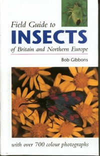 FIELD GUIDE TO INSECTS OF BRITAIN AND NORTHERN EUROPE - Bob Gibbons - E-Book