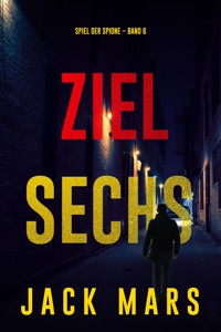 Ziel Sechs (Spiel der Spione – Band 6) - Jack Mars - E-Book