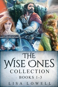 The Wise Ones Collection - Books 1-3 - Lisa Lowell - E-Book