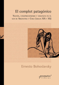 El complot patagónico - Ernesto Bohoslavsky - E-Book