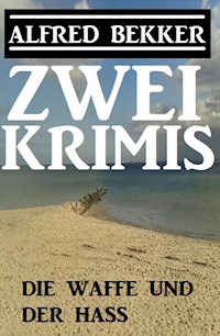 Die Waffe und der Hass: Zwei Krimis - Alfred Bekker - E-Book