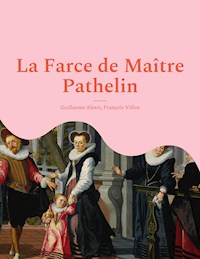 La Farce de Maître Pathelin - Guillaume Alexis - E-Book