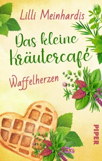 Das kleine Kräutercafé – Waffelherzen - Lilli Meinhardis - E-Book