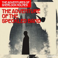 The Adventure of the Speckled Band (The Adventures of Sherlock Holmes, Episode 8) - Sir Arthur Conan Doyle - Hörbuch