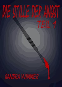 Die Stille der Angst - Sandra Wimmer - E-Book