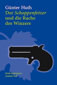 Der Schoppenfetzer und die Rache des Winzers - Günter Huth - E-Book