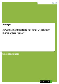 Beweglichkeitstestung bei einer 25-jährigen männlichen Person -  - E-Book