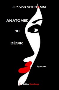 Anatomie du désir - Jean-Paul von Schramm - E-Book