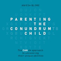 Parenting the Conundrum Child - Aniesa Blore - Hörbuch