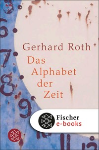 Das Alphabet der Zeit - Gerhard Roth - E-Book