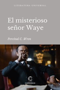 El misterioso señor Waye - Percival C. Wren - E-Book