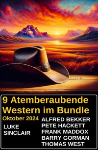 9 Atemberaubende Western im Bundle Oktober 2024 - Alfred Bekker - E-Book