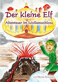 Der kleine Elf - Abenteuer im Wolkenschloss - Martin Deininger - E-Book