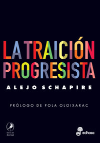 La traición progresista - Alejo Schapire - E-Book