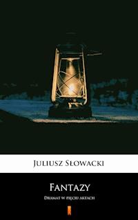 Fantazy - Juliusz Słowacki - E-Book