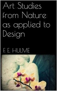 Art Studies from Nature - F. E. Hulme - E-Book