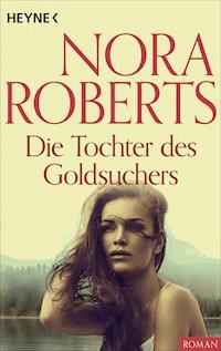 Die Tochter des Goldsuchers - Nora Roberts - E-Book