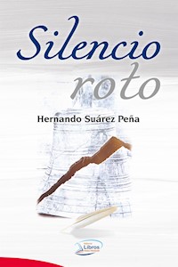 Silencio roto - Hernando Suárez Peña - E-Book