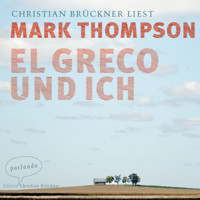 El Greco und ich (Ungekürzte Lesung) - Mark Thompson - Hörbuch
