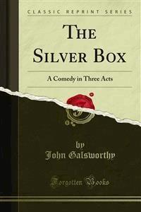 The Silver Box - John Galsworthy - E-Book