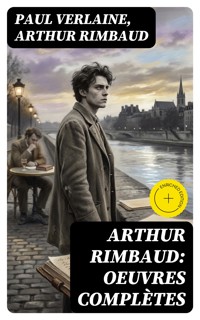 Arthur Rimbaud: Oeuvres complètes - Paul Verlaine - E-Book