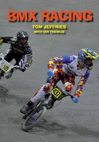 BMX Racing - Tom Jeffries - E-Book