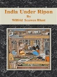 India Under Ripon - Wilfrid Scawen Blunt - E-Book