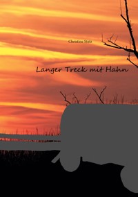 Langer Treck mit Hahn - Christine Stutz - E-Book