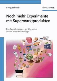 Noch mehr Experimente mit Supermarktprodukten - Georg Schwedt - E-Book