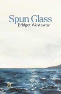 Spun Glass - Bridget Westaway - E-Book
