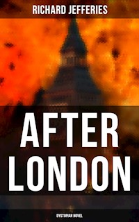 After London (Dystopian Novel) - Richard Jefferies - E-Book