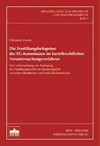 Die Ermittlungsbefugnisse der EG-Kommission im kartellrechtlichen Voruntersuchungsverfahren - Christian Vocke - E-Book