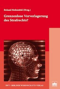 Grenzenlose Vorverlagerung des Strafrechts? - - E-Book