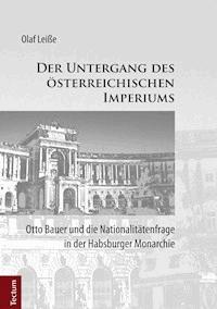Der Untergang des österreichischen Imperiums - Olaf Leiße - E-Book