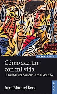 Cómo acertar con mi vida - Juan Manuel Roca - E-Book