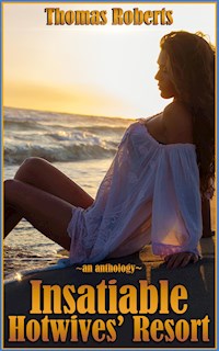 Insatiable Hotwives' Resort - Thomas Roberts - E-Book