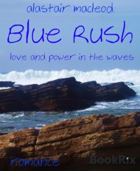 Blue Rush - alastair macleod - E-Book