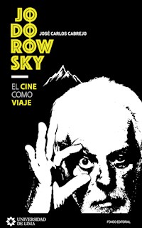 Jodorowsky: el cine como viaje - José Carlos Cabrejo - E-Book