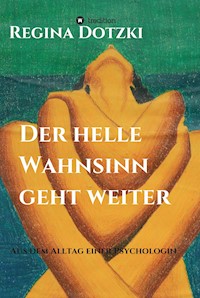 Der helle Wahnsinn geht weiter - Regina Dotzki - E-Book