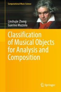Classification of Musical Objects for Analysis and Composition - Linshujie Zheng - E-Book