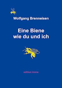 Eine Biene wie du und ich - Wolfgang Brenneisen - E-Book